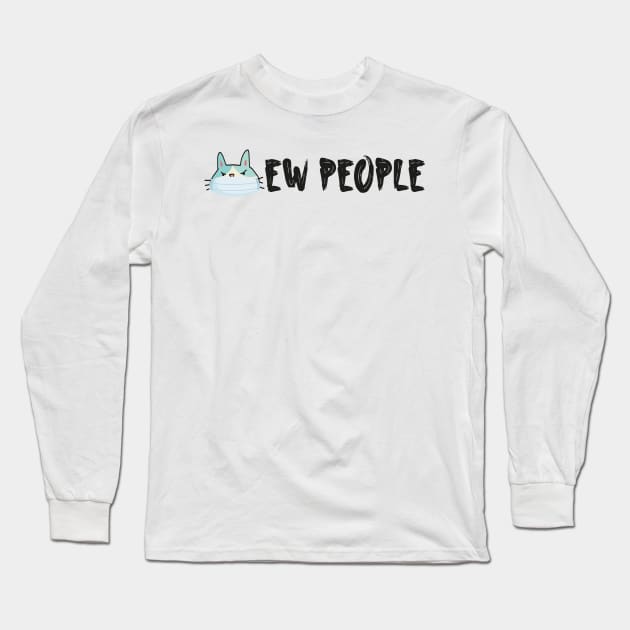 Ew people Simple Funny Quote With Cute Cat Long Sleeve T-Shirt by MerchSpot